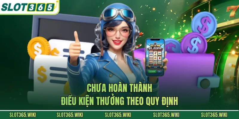 Chưa hoàn thành điều kiện thưởng theo quy định