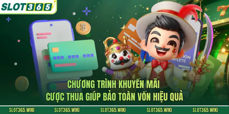 Chương trình khuyến mãi cược thua giúp bảo toàn vốn hiệu quả