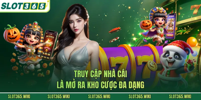 Truy cập nhà cái là mở ra kho cược đa dạng